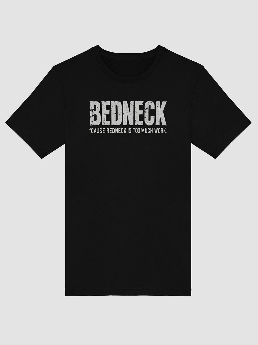BEDNECK – 'Cause redneck is too much work product image (22)