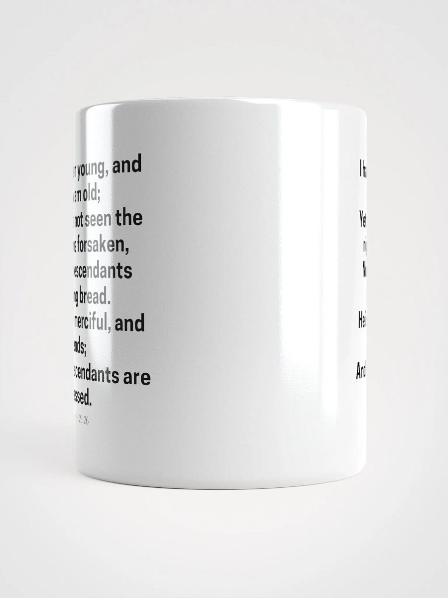 I Have Been Young And Now Am Old I Have Not Seen The Righteous Forsaken Psalm 37:25-26 White Glossy Mug 11/15/20oz product image (5)