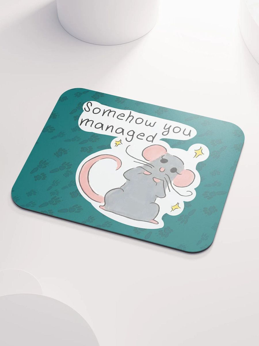 Somehow You Managed Mouse Pad product image (3)