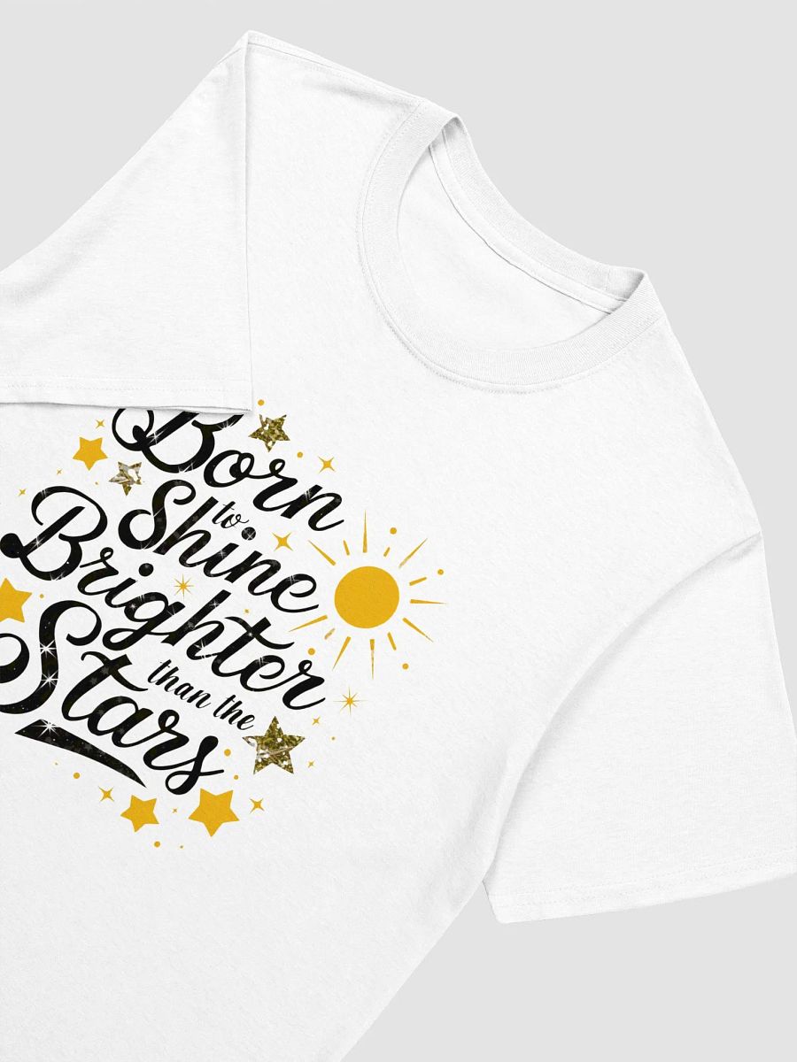 Born To Shine Brighter Than The Stars T-Shirt product image (2)