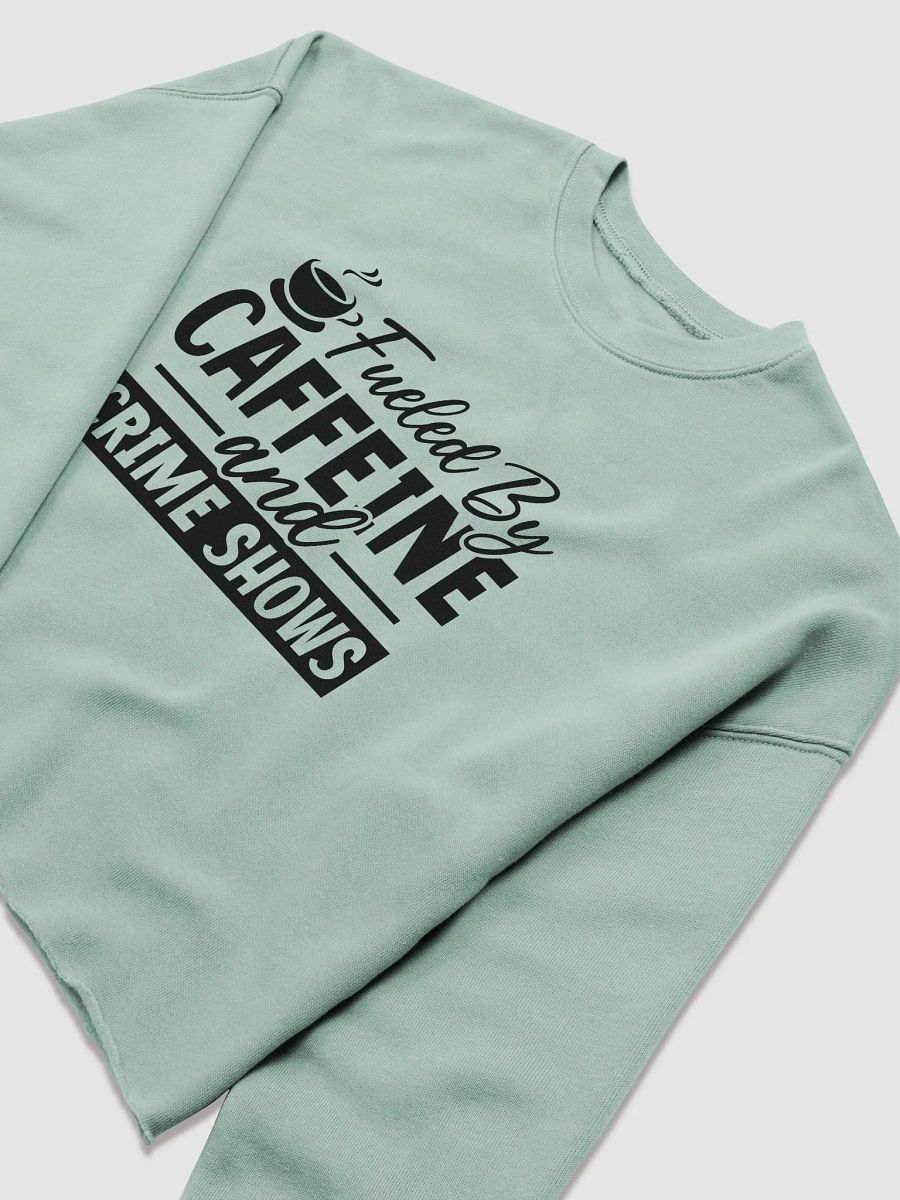 'Fueled by Caffeine & Crime Shows' Fleece Crop Sweatshirt product image (10)
