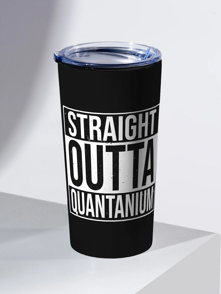 'Straight Outta Quantanium' Tumbler product image (1)