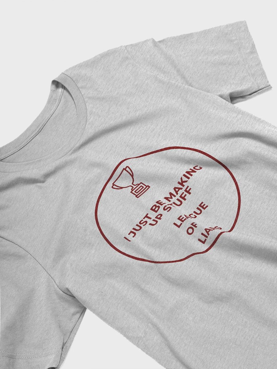 I Just Be Making Up Stuff T-Shirt product image (11)
