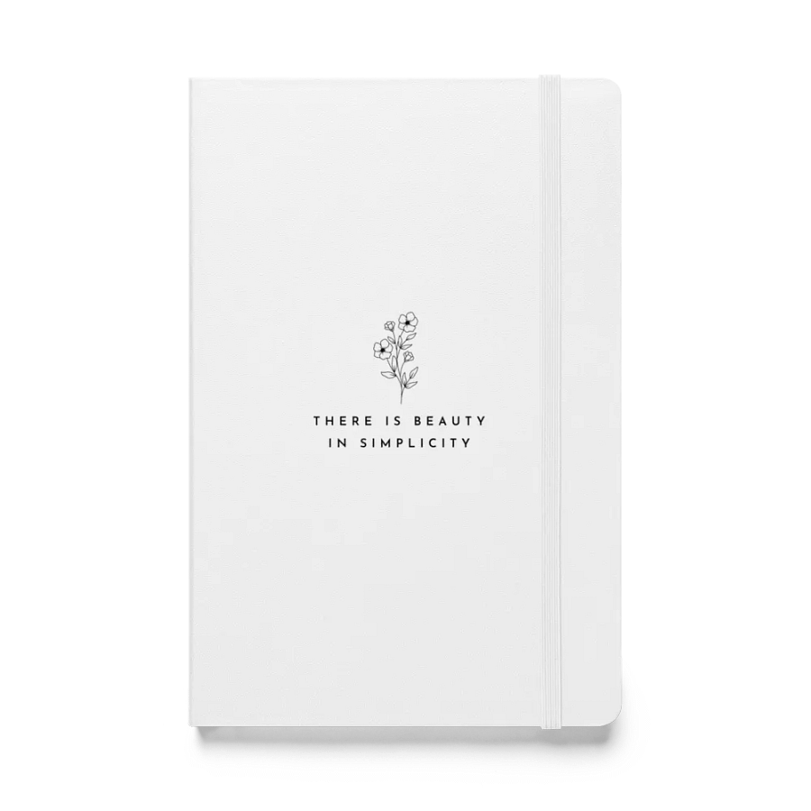 'There is beauty in simplicity' Hardcover Notebook product image (1)