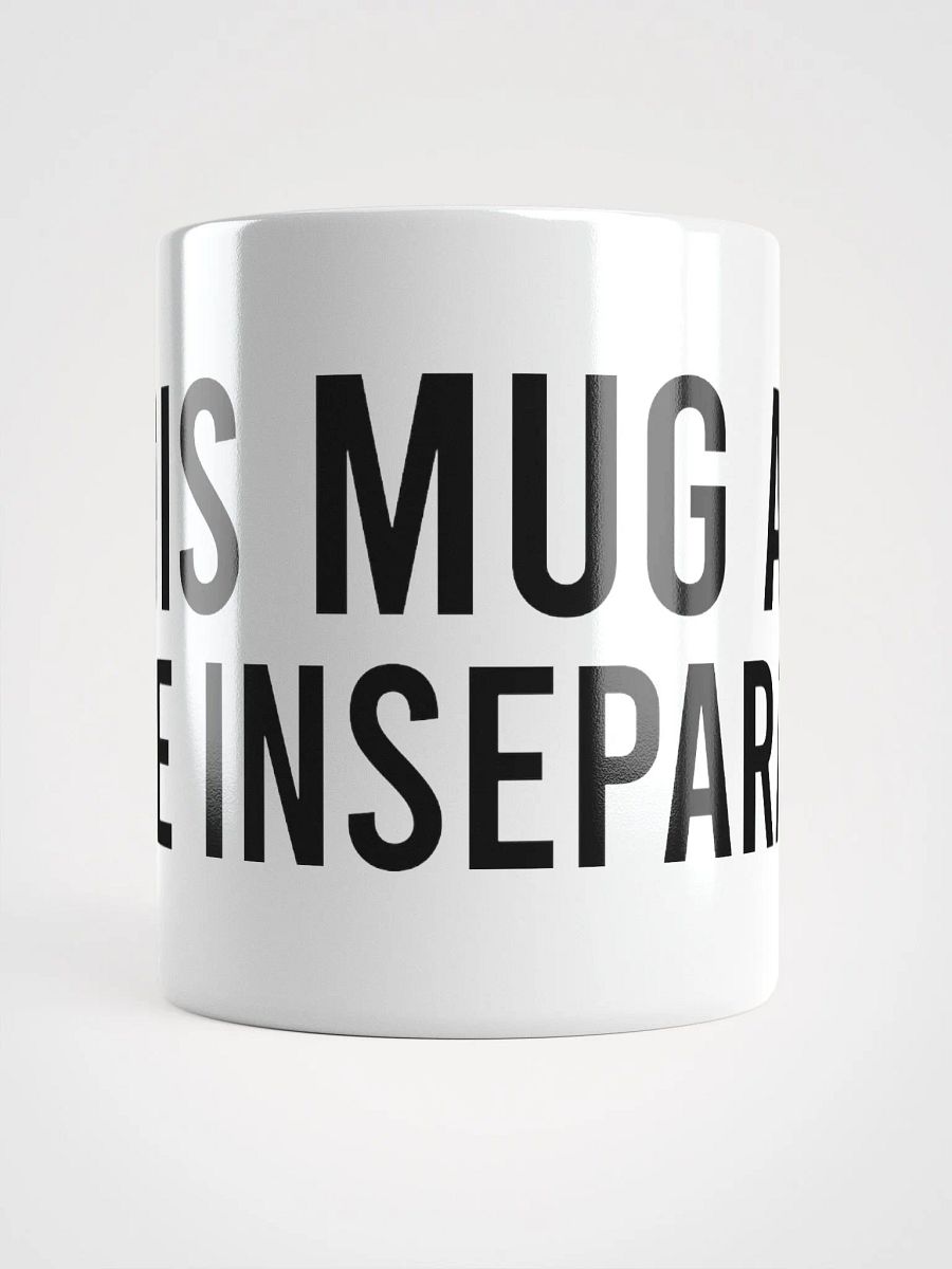 This mug and I are inseparable. - coffee mug product image (14)