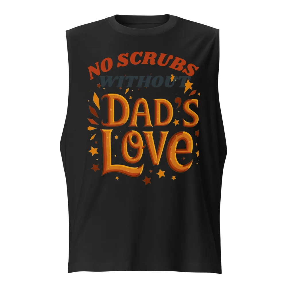 No scrubs without Dad's Love Muscle Tank product image (1)