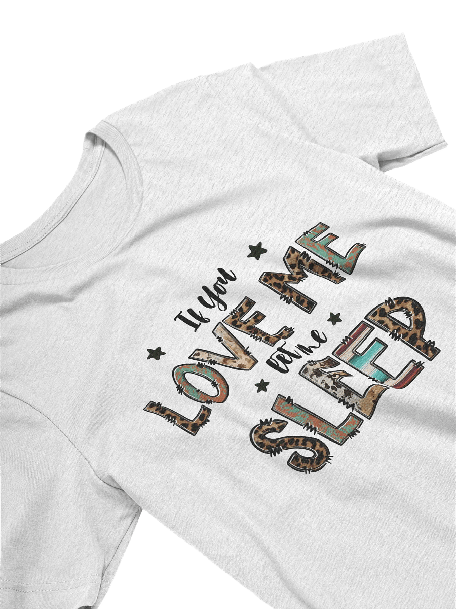 If You Love Me Let Me Sleep Tee product image (9)