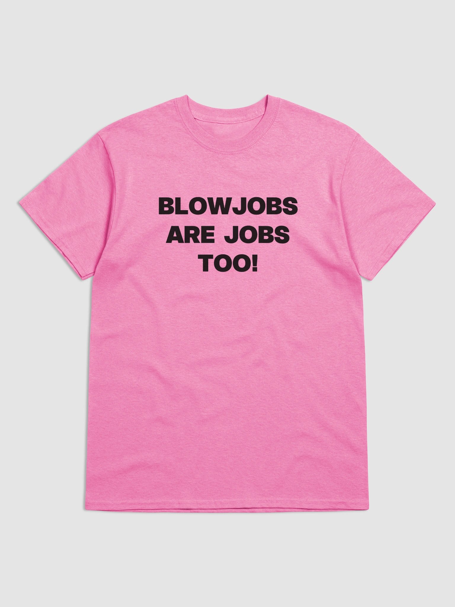 BLOWJOBS ARE JOBS TOO! T-Shirt product image (1)