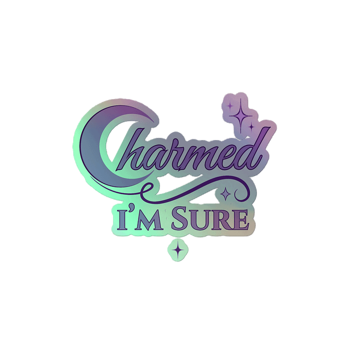 "Charmed I'm Sure"- Holographic Sticker product image (2)