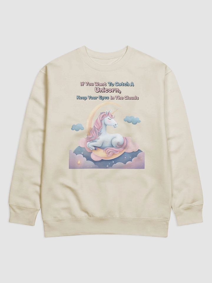 If You Want To Catch A Unicorn, Keep Your Eyes In The Clouds Sweatshirt product image (2)
