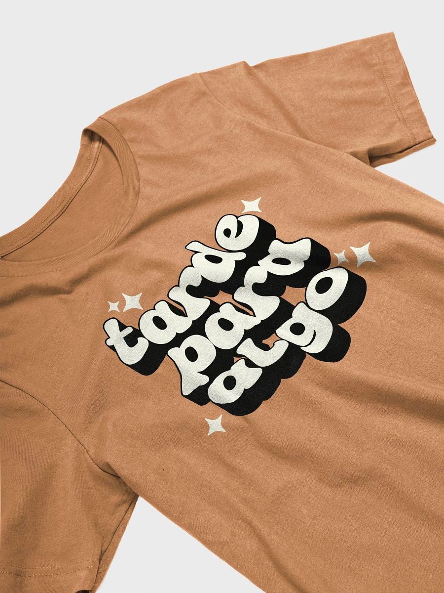 Tarde Para Algo Camiseta Unisex product image (3)