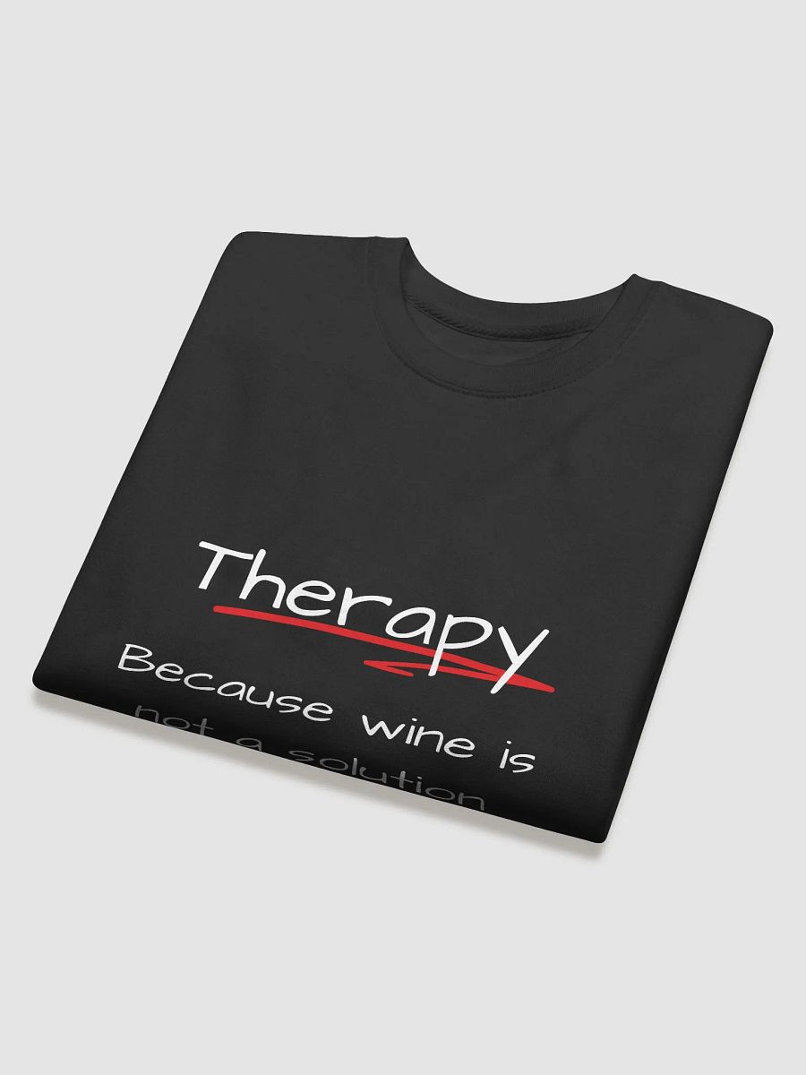 Therapist: Because Wine Is Not a Solution - Humorous Mental Health Support Sweatshirt product image (4)
