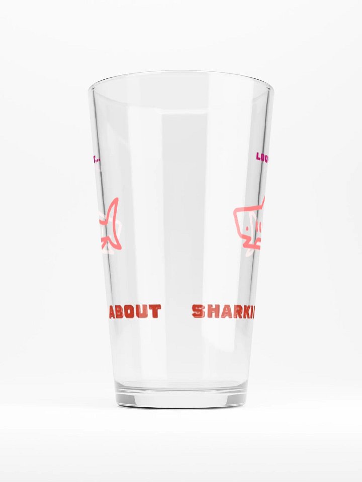Look out SHARKIE's About Pint Glass product image (1)