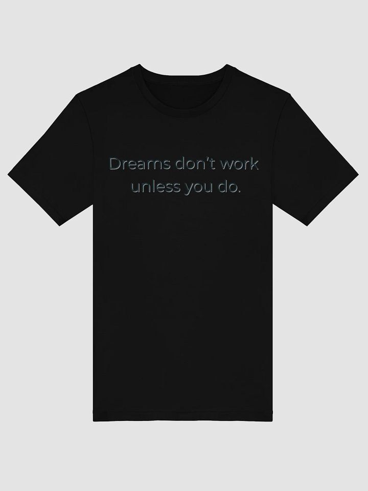 Dreams Don't Work Unless You Do – Motivational Quote Shirt product image (2)