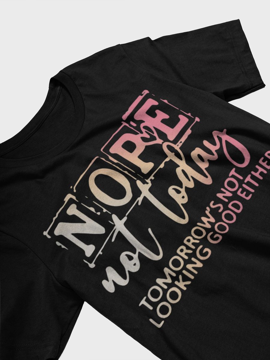 Nope, Not Today T-Shirt product image (6)