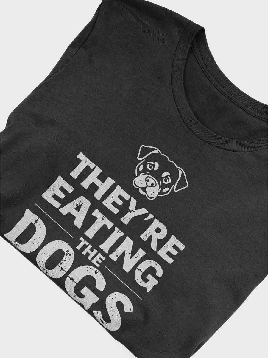 They’re Eating The Dogs - USA Political Funny Election T-Shirt product image (16)