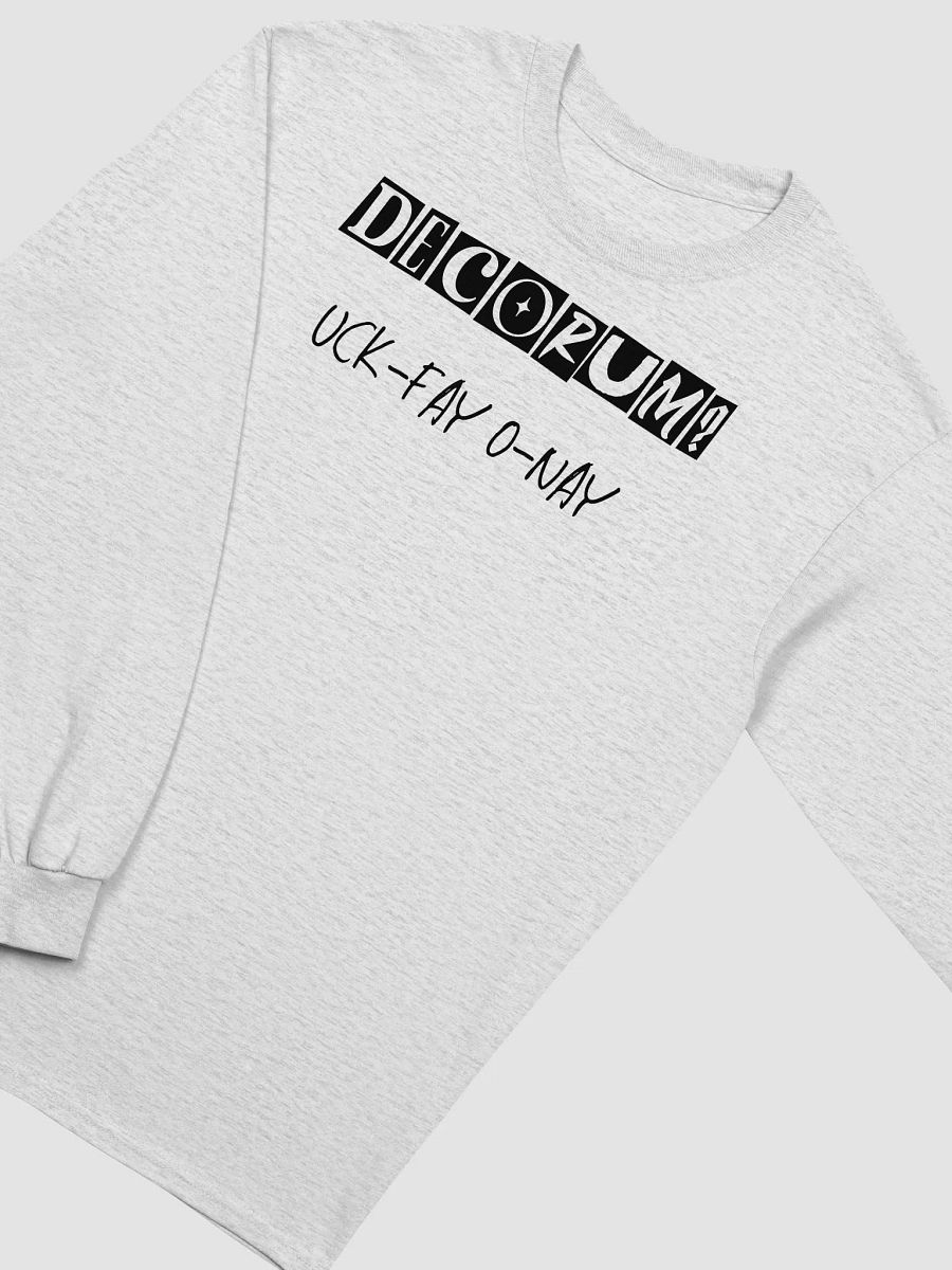 Decorum Doesn't Work Uck-Fay O-Nay Pig Latin Long Sleeve T Shirt product image (4)