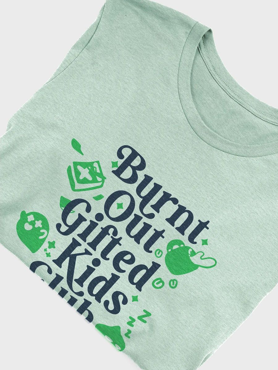 Burnt Out Gifted Kids Club T-Shirt - Sagemode product image (3)