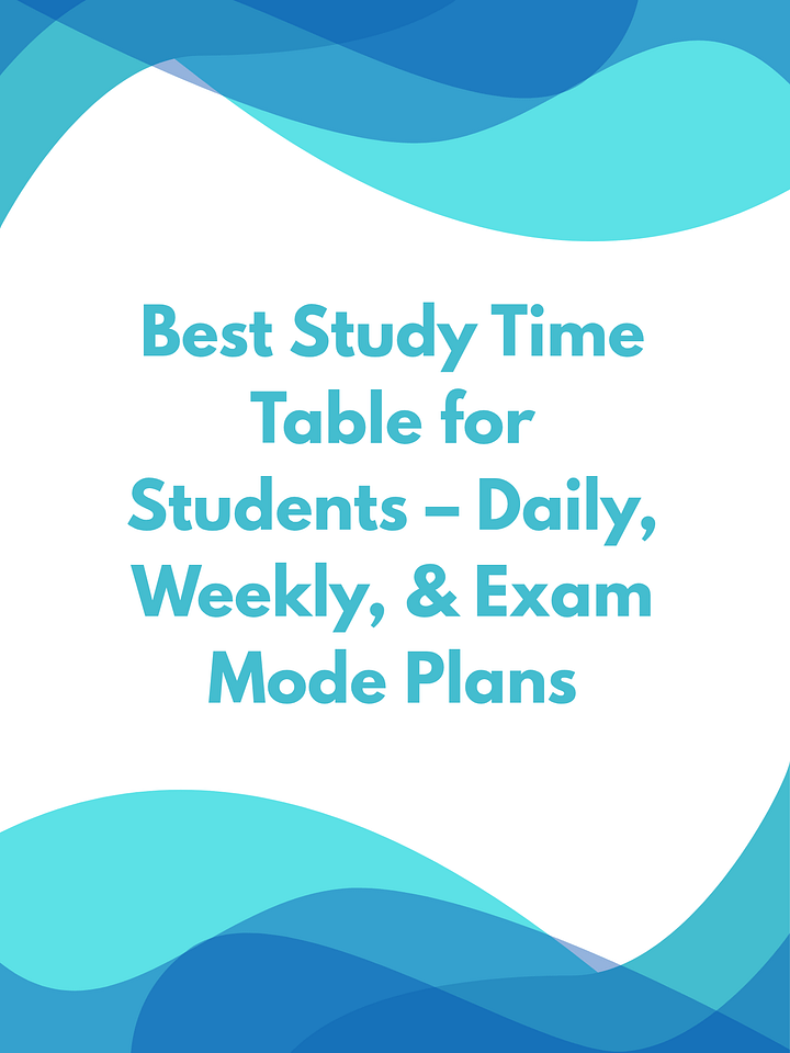 Best Study Time Table for Students – Daily, Weekly, & Exam Mode Plans product image (1)