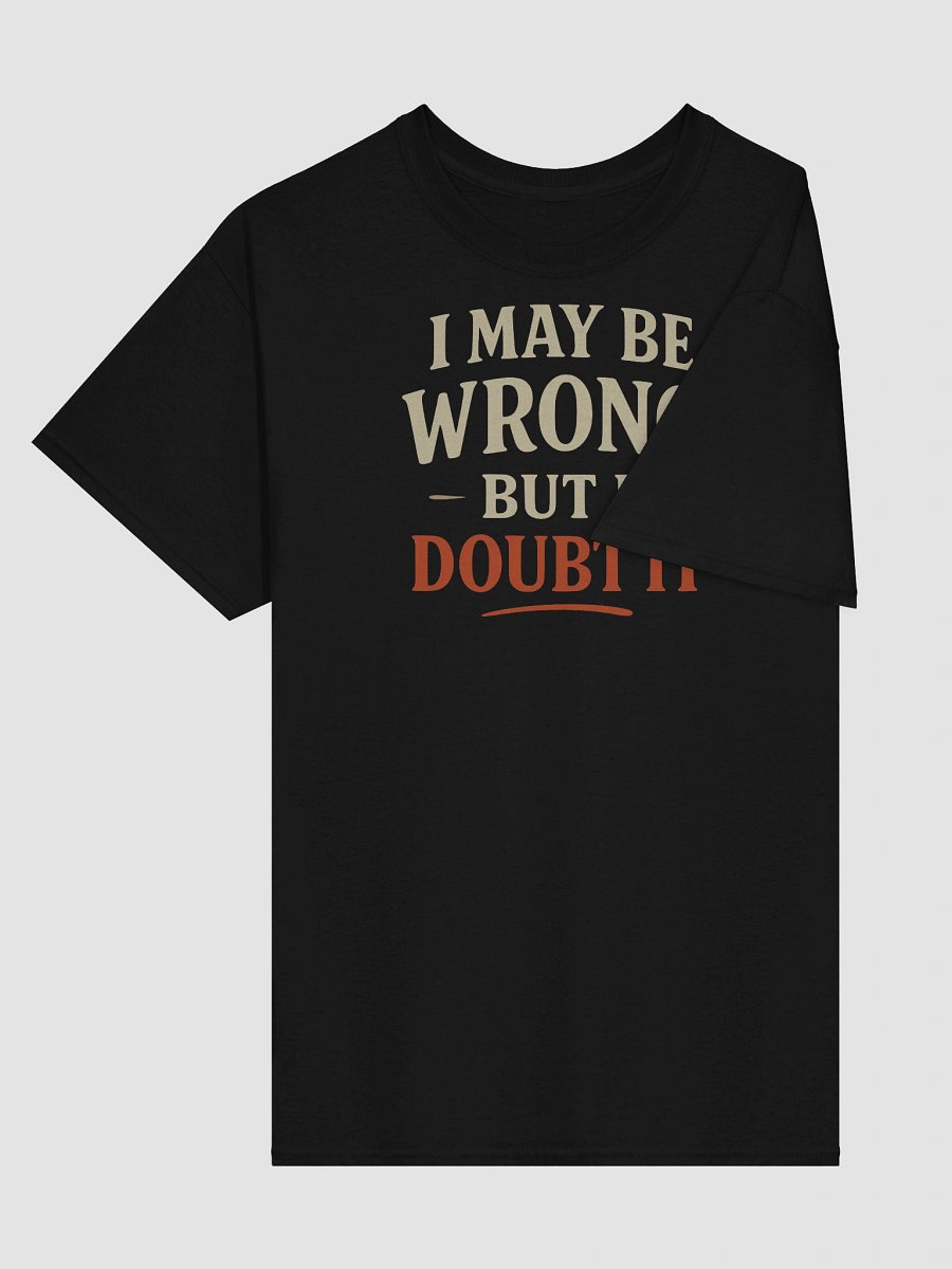 I May Be Wrong (But Probably Not) T-Shirt – Bold Sarcasm for Confident People product image (3)