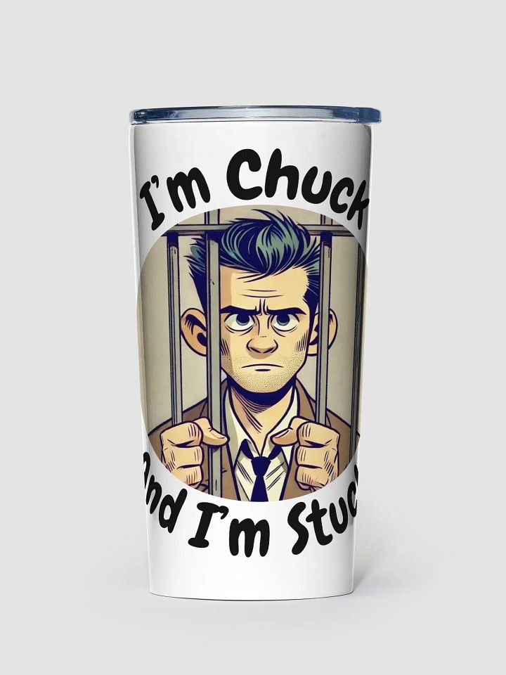 I'm Chuck And I'm Stuck! 20 oz Stainless Steel Tumbler product image (1)