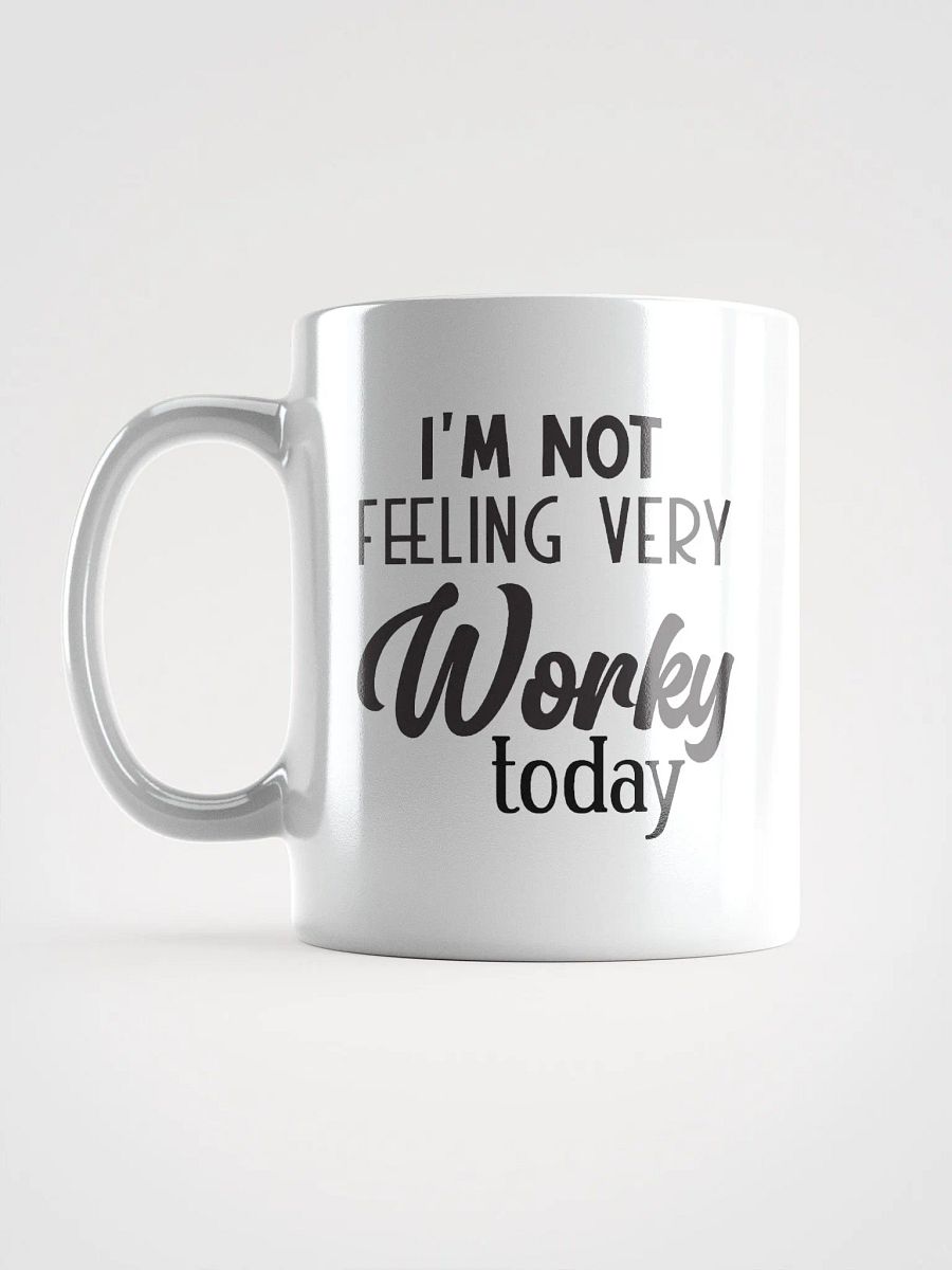 I'm Not Feeling Workey Coffee Tea Mug product image (6)