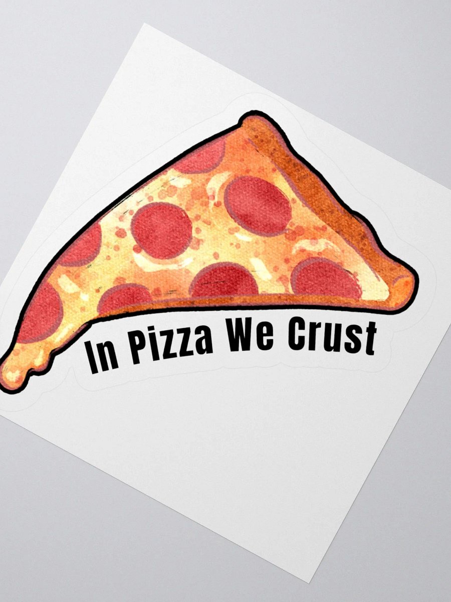 In Pizza We Crust Sticker product image (3)