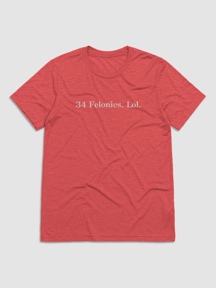 34 Felonies. Lol. product image (1)