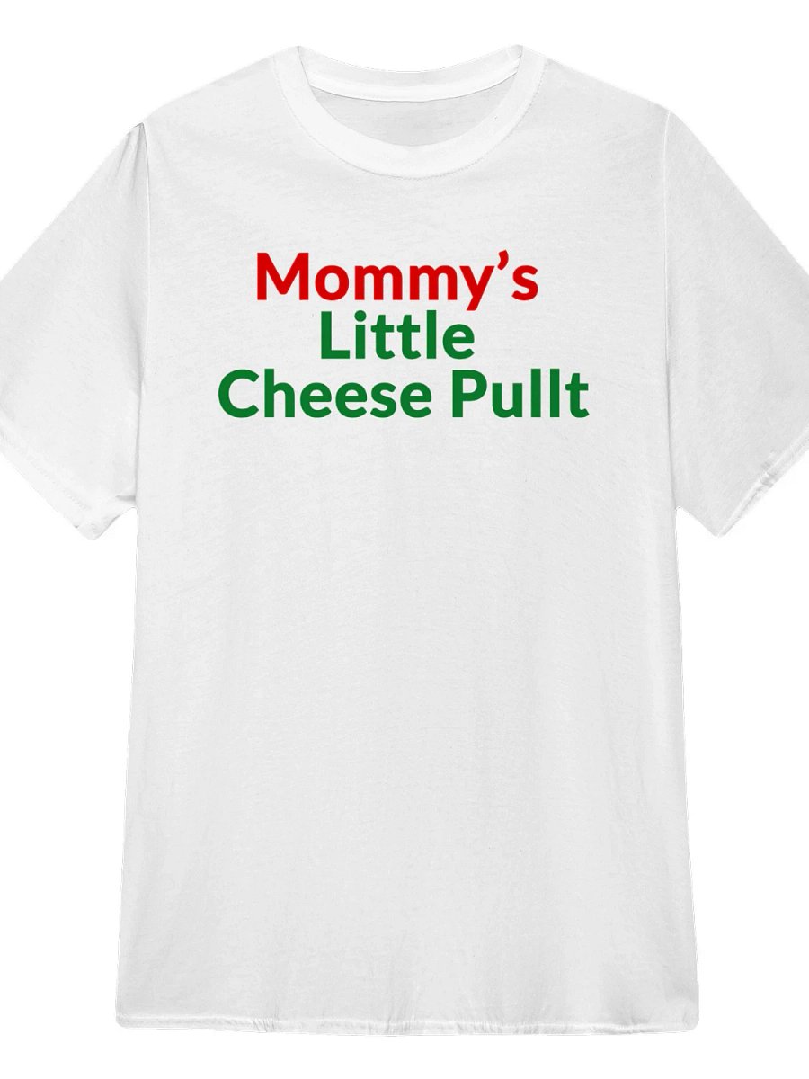 Mommy’s Little Cheese Pull T-Shirt product image (1)
