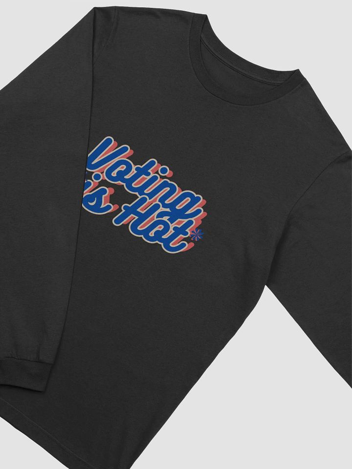 Voting is Hot Long Sleeve Tee product image (2)
