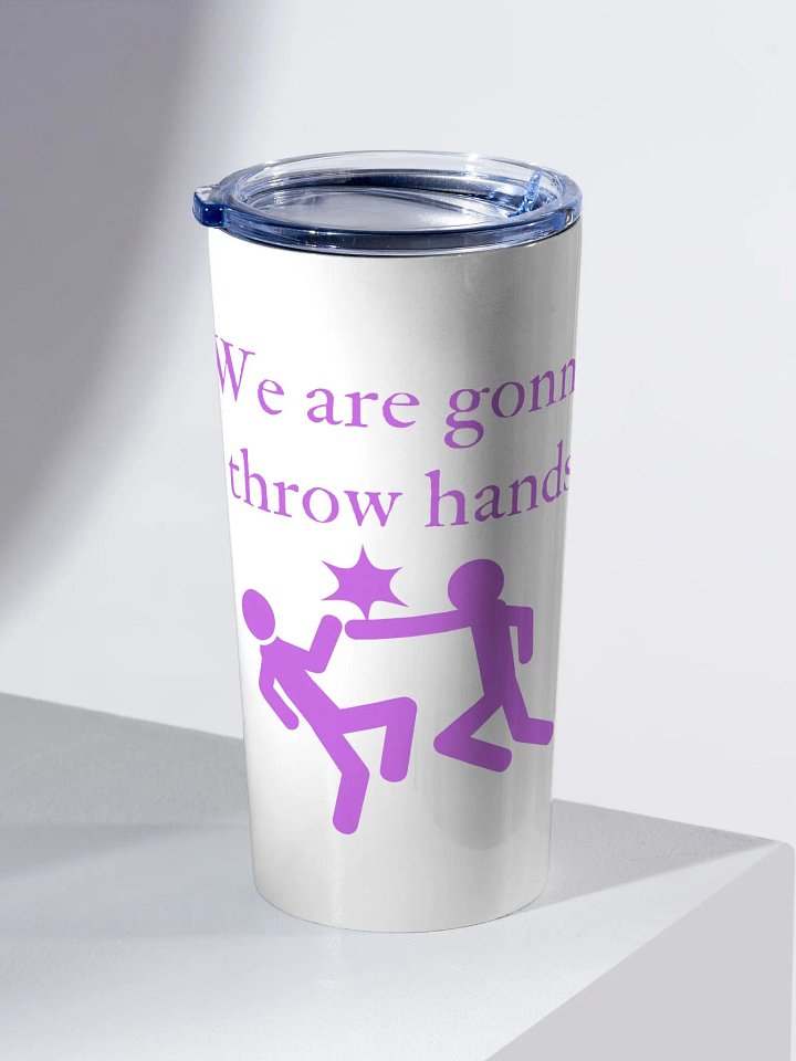 We are gonna throw hands steel tumbler product image (2)
