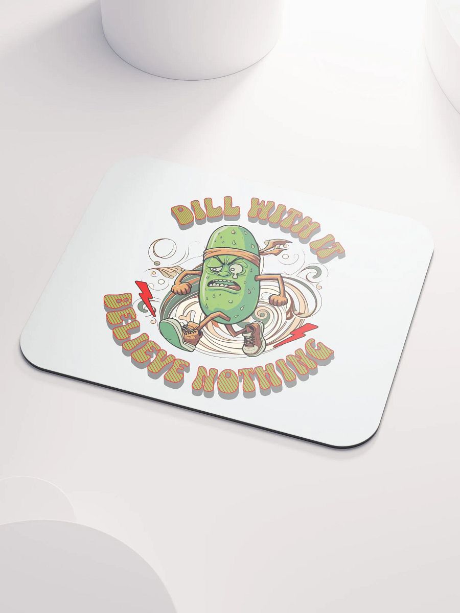 Dill With It Believe Nothing Pickle Running Mouse Pad product image (3)