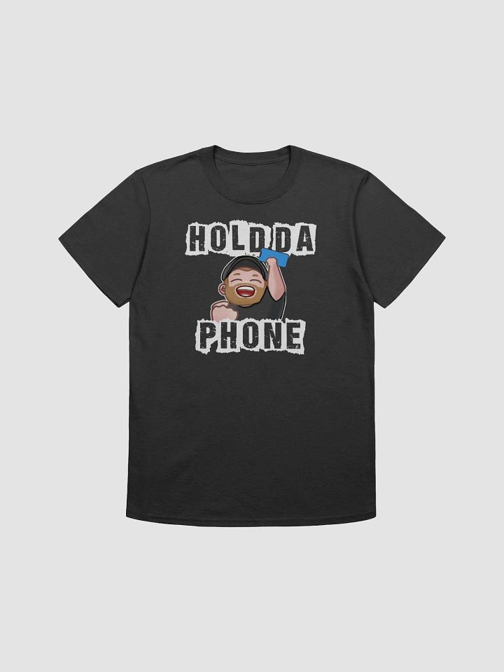 Hold Da Phone - NEW Tee product image (1)